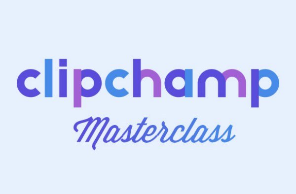 ClipChamp Masterclass